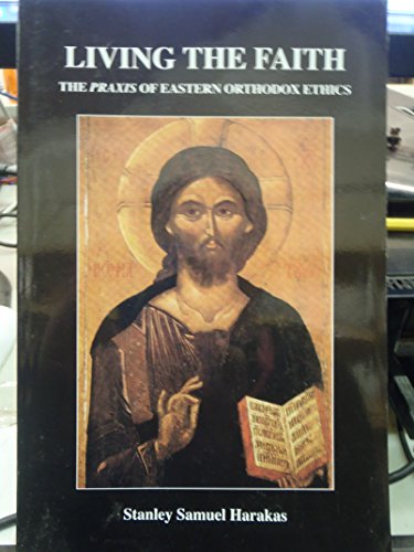 Beispielbild fr Living the Faith: The Praxis of Eastern Orthodox Ethics zum Verkauf von ThriftBooks-Dallas