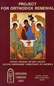 Project for Orthodox Renewal. Seven Studies of Key Issues Facing Orthodox Christians in America