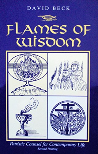 Beispielbild fr Flames of Wisdom: Patristic Counsels for Contemporary Life zum Verkauf von ThriftBooks-Dallas