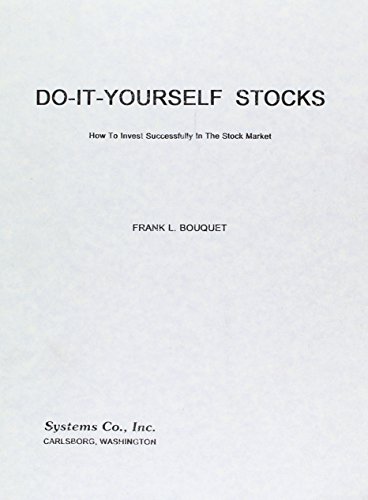 Do-It-Yourself Stocks: Or How to Invest Successfully in the Stock Market (9780937041437) by Bouquet, Frank L.
