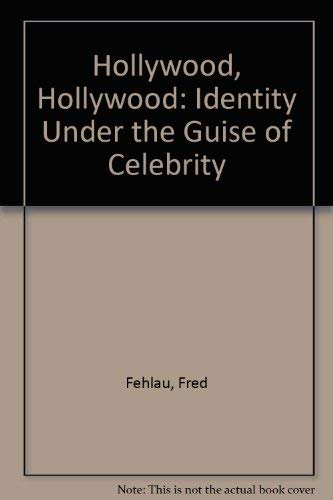 9780937042090: Hollywood, Hollywood: Identity Under the Guise of Celebrity