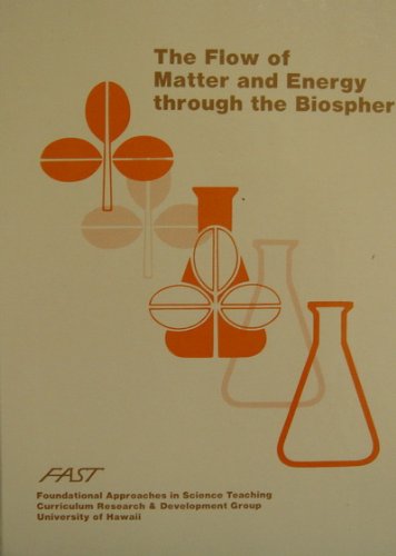 Stock image for The Flow of Matter and Energy Through the Biosphere (Foundational Approaches in Science Teaching Program) for sale by HPB-Red