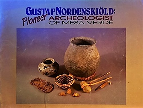 Imagen de archivo de Gustaf Nordenskiold: Pioneer Archeologist of Mesa Verde a la venta por Pomfret Street Books
