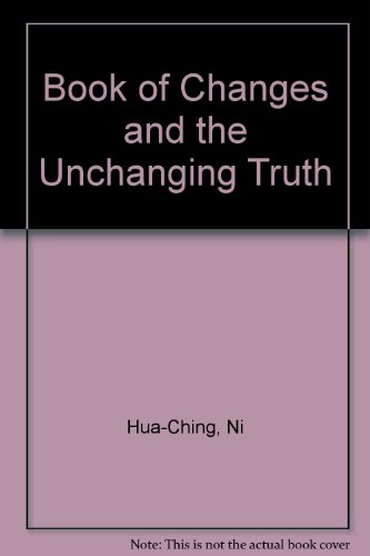 Book of Changes and the Unchanging Truth (9780937064054) by Hua-Ching Ni