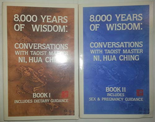 8000 Years of Wisdom: Conversations with Taoist Master Ni, Hua Ching - Book 1, Includes Dietary G...