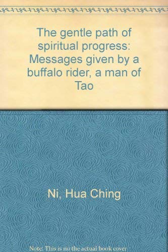 Imagen de archivo de The gentle path of spiritual progress: Messages given by a buffalo rider, a man of Tao a la venta por Bargain Treasures
