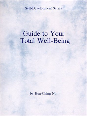 Guide to Your Total Well-Being (The Self Development Series) (9780937064788) by Ni, Hua Ching