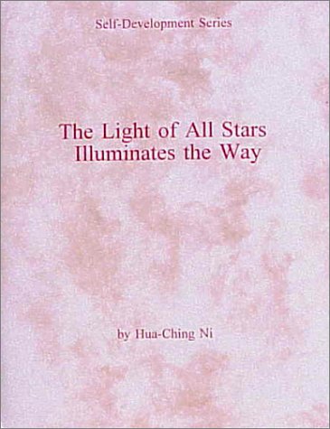 The Light of All Stars Illuminates the Way (Self Development Series) (9780937064801) by Ni, Hua-Ching