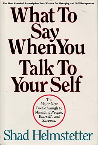 Beispielbild fr What to Say When You Talk to Your Self: The Major New Breakthrough to Managing People, Yourself, and Success zum Verkauf von Books of the Smoky Mountains