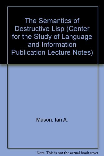 9780937073056: The Semantics of Destructive Lisp: Volume 5 (Center for the Study of Language and Information Publication Lecture Notes)