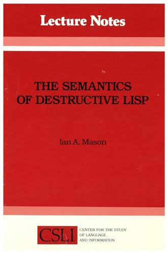 Imagen de archivo de The Semantics of Destructive LISP (Center for the Study of Language and Information - Lecture Notes) a la venta por Revaluation Books