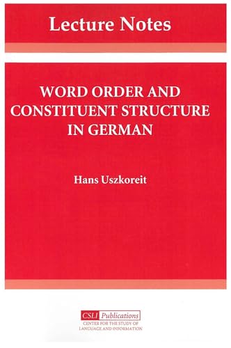 Word Order and Constituent Structure in German (Center for the Study of Language and Information Publication Lecture Notes, Band 8) - Uszkoreit, Hans