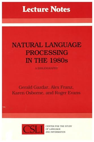 Imagen de archivo de Natural Language Processing in the 1980s: A Bibliography (Center for the Study of Language and Information - Lecture Notes) a la venta por Powell's Bookstores Chicago, ABAA