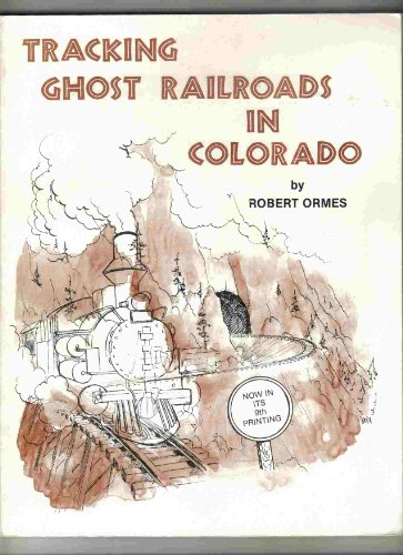 9780937080016: Tracking Ghost Railroads in Colorado: A Five Part Guide to Abandone