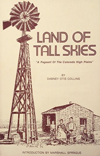 Imagen de archivo de Land of Tall Skies: A Pageant of the Colorado High Plains a la venta por Poverty Hill Books