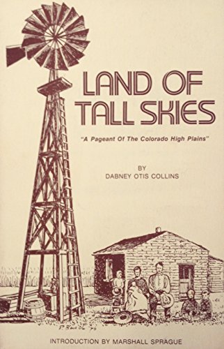 Stock image for Land of Tall Skies: A Pageant of the Colorado High Plains for sale by Wonder Book