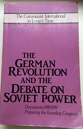 9780937091012: The German Revolution and the Debate on Soviet Power: Documents, 1918-19 (The Communist International in Lenin's time)