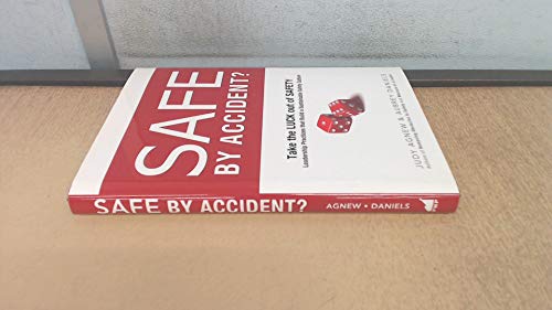 Imagen de archivo de Safe by Accident?: Take the Luck Out of Safety: Leadership Practices That Build a Sustainable Culture a la venta por ThriftBooks-Dallas