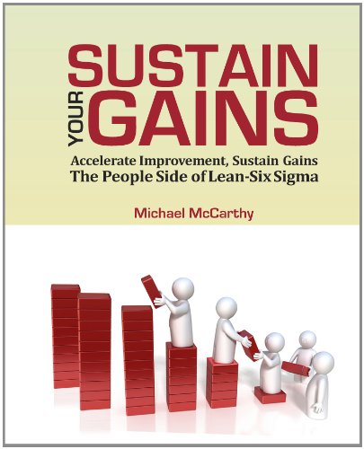 Imagen de archivo de Sustain Your Gains : Accelerate Improvement, Sustain Gains: the People Side of Lean-Six Sigma a la venta por Better World Books