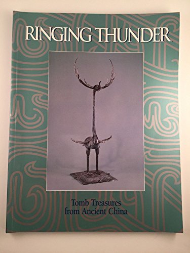 Beispielbild fr Ringing Thunder: Tomb Treasures from Ancient Chin zum Verkauf von N. Fagin Books