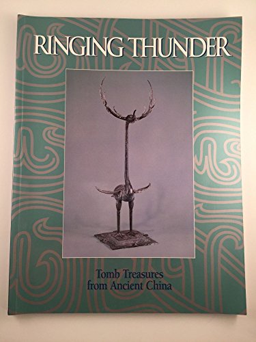 Stock image for Ringing Thunder: Tomb Treasures from Ancient Chin for sale by N. Fagin Books