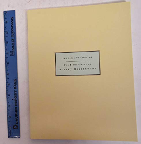 Imagen de archivo de The Rival of Painting: The Lithographs of Albert Belleroche a la venta por Elizabeth Brown Books & Collectibles