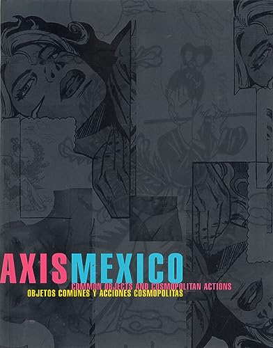 9780937108291: Axis Mexico: Common Objects and Cosmopolitan Actions (Objetos Comunes Y Acciones Cosmoplitas) (English and Spanish Edition)
