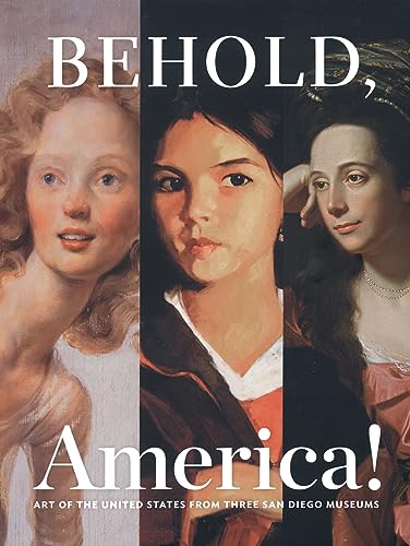 9780937108499: Behold, America!: Art of the United States from Three San Diego Museums
