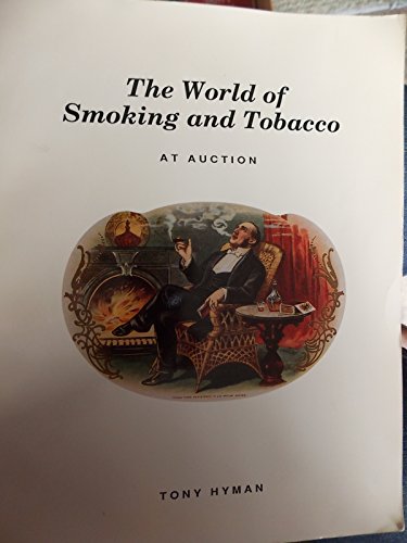 Stock image for THE WORLD OF SMOKING AND TOBACCO. At Auction. The auction of the collections of Bud Markham and Les Barnett with select additions. for sale by PASCALE'S  BOOKS