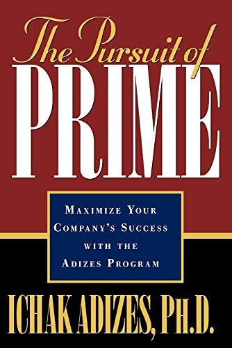 9780937120224: The Pursuit of Prime: Maximize Your Company's Success With the Adizes Program