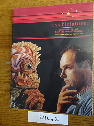 Imagen de archivo de Possible Futures : Science Fiction Art from the Frank Collection, Re-Reading Science Fiction Art a la venta por Tim's Used Books  Provincetown Mass.
