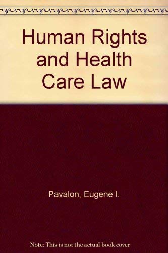 Human Rights and Health Care Law (9780937126837) by Pavalon, Eugene I.