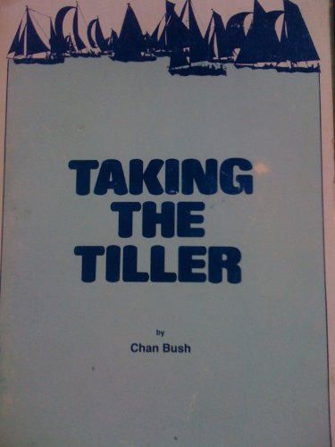 Taking the Tiller (9780937144022) by Chan Bush