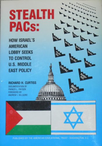 Imagen de archivo de Stealth Pacs: How Israel's American Lobby Seeks to Control U.S. Middle East Policy a la venta por Books Unplugged