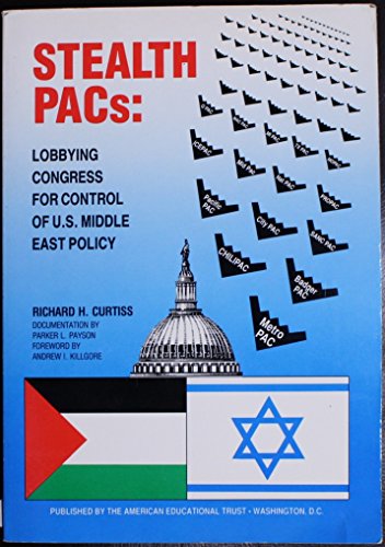 Beispielbild fr Stealth Pacs: Lobbying Congress for Control of U.S. Middle East Policy zum Verkauf von Wonder Book