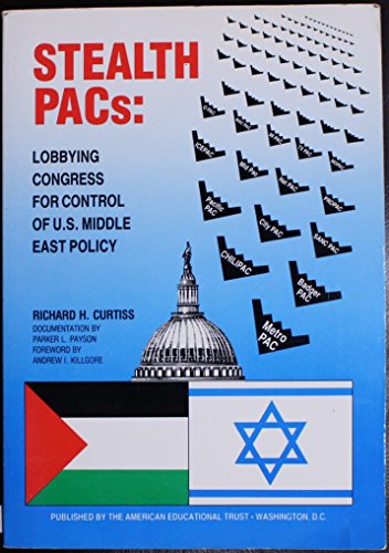 Imagen de archivo de Stealth Pacs: Lobbying Congress for Control of U.S. Middle East Policy a la venta por Wonder Book