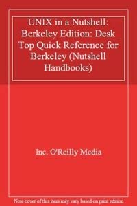 9780937175200: UNIX in a Nutshell: Berkeley Edition: Desk Top Quick Reference for Berkeley (Nutshell Handbooks)