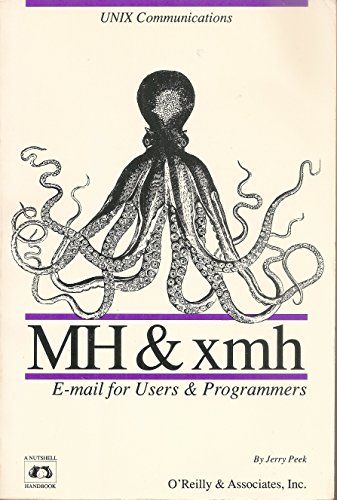 Imagen de archivo de Mh and Xmh: E-mail for Users and Programmers (Nutshell Handbooks) a la venta por HPB-Diamond