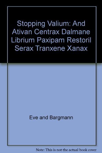 9780937188125: Stopping Valium and Ativan, Centrax, Dalmane, Librium, Paxipam, Restoril, Serax, Tranxene, Xanax