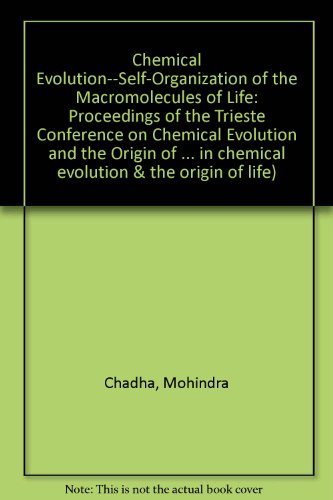 Imagen de archivo de Chemical Evolution--Self-Organization of the Macromolecules of Life: Proceedings of the Trieste Conference on Chemical Evolution and the Origin of Lif a la venta por ThriftBooks-Atlanta