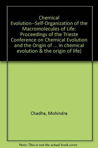 Stock image for Chemical Evolution--Self-Organization of the Macromolecules of Life: Proceedings of the Trieste Conference on Chemical Evolution and the Origin of Lif for sale by ThriftBooks-Atlanta