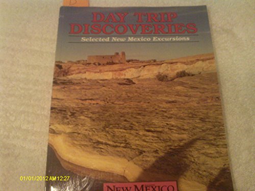 Beispielbild fr Day Trip Discoveries : Selected New Mexico Excursions zum Verkauf von Better World Books: West