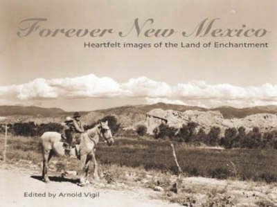 Beispielbild fr Forever New Mexico: Heartfelt Images of the Land of Enchantment zum Verkauf von Green Street Books