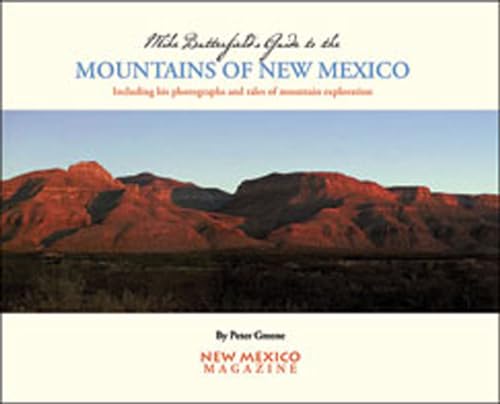 Mike Butterfield's Guide to the Mountains of New Mexico, Including his photographs and tales of m...