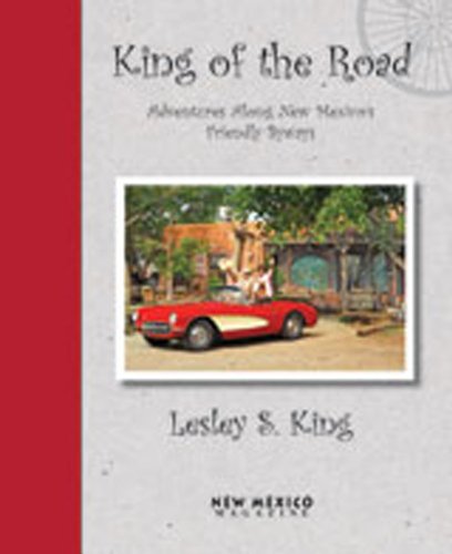 Beispielbild fr King of the Road : Adventures along New Mexico's Friendly Byways zum Verkauf von Better World Books: West