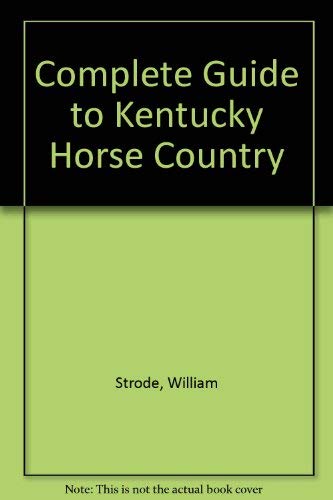 Imagen de archivo de The Complete Guide To Kentucky Horse Country a la venta por Willis Monie-Books, ABAA