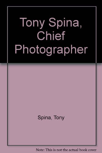 Stock image for Tony Spina, Chief Photographer for sale by Books of the Smoky Mountains