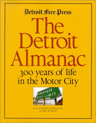 Stock image for The Detroit Almanac : 300 years of life in the Motor City for sale by Better World Books