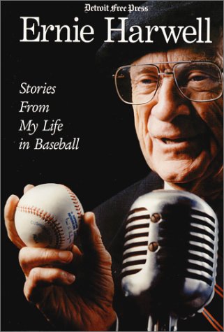 Imagen de archivo de Ernie Harwell : Stories From My Life in Baseball a la venta por Decluttr