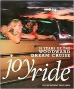 Stock image for Joyride: 10 Years of the Woodward Dream Cruise for sale by SecondSale